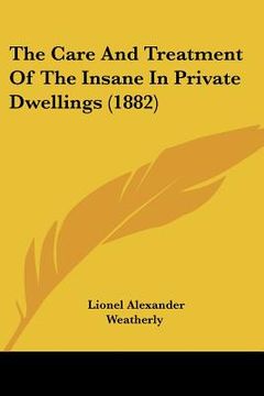 portada the care and treatment of the insane in private dwellings (1882) (in English)