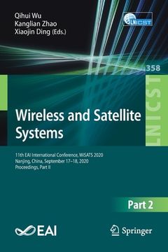 portada Wireless and Satellite Systems: 11th Eai International Conference, Wisats 2020, Nanjing, China, September 17-18, 2020, Proceedings, Part II (en Inglés)