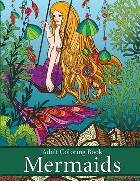 portada Adult Coloring Book: Mermaids: Life Under the Sea (in English)
