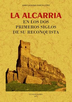 portada La Alcarria en los dos Primeros Siglos de su Reconquista (Ed. Facsimil de la Obra de 1894)