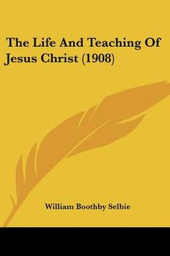 portada the life and teaching of jesus christ (1908)