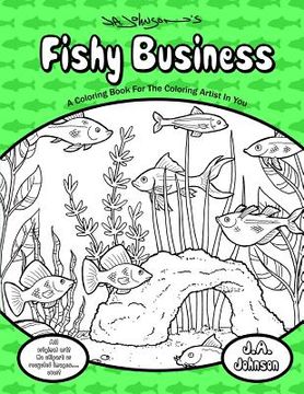 portada Fishy Business: A Coloring Book For The Coloring Artist In You (in English)