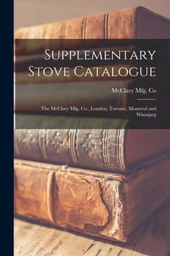 portada Supplementary Stove Catalogue [microform]: The McClary Mfg. Co., London, Toronto, Montreal and Winnipeg