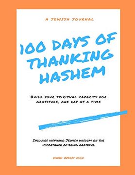 portada 100 Days of Thanking Hashem: Build Your Spiritual Capacity for Gratitude one day at a Time (en Inglés)