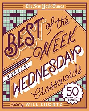 portada The New York Times Best of the Week Series: Wednesday Crosswords: 50 Medium-Level Puzzles (The New York Times Crossword Puzzles) (en Inglés)