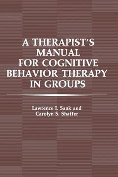 portada A Therapist's Manual for Cognitive Behavior Therapy in Groups (en Inglés)