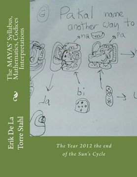 portada The MAYAS' Syllabus, Mathematics, Codices Interpretations: The Year 2012 the end of the Sun's Cycle