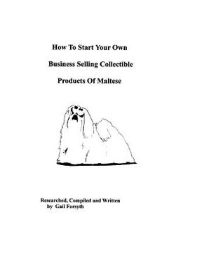 portada how to start your own business selling collectible products of maltese (in English)
