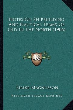 portada notes on shipbuilding and nautical terms of old in the north (1906) (en Inglés)