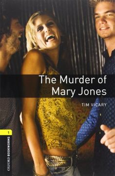 portada Oxford Bookworms Playscripts: The Murder of Mary Jones: Level 1: 400-Word Vocabulary (Oxford Bookworms Library Playscripts) 