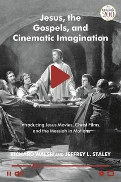 portada Jesus, the Gospels, and Cinematic Imagination: Introducing Jesus Movies, Christ Films, and the Messiah in Motion (en Inglés)