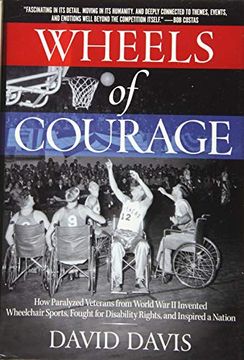 portada Wheels of Courage: How Paralyzed Veterans From World war ii Invented Wheelchair Sports, Fought for Disability Rights, and Inspired a Nation (in English)