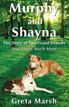 portada Murphy and Shayna, the Story of two Good Friends and Much, Much More (en Inglés)