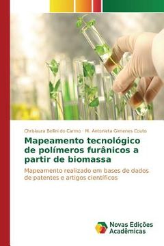 portada Mapeamento tecnológico de polímeros furânicos a partir de biomassa: Mapeamento realizado em bases de dados de patentes e artigos científicos (in Portuguese)