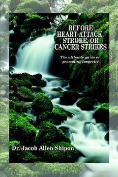 portada before heart attack, stroke, or cancer strikes: the ultimate guide to promoting longevity (in English)