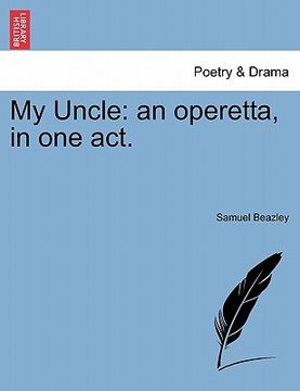 portada my uncle: an operetta, in one act. (en Inglés)