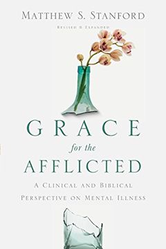 portada Grace for the Afflicted: A Clinical and Biblical Perspective on Mental Illness (in English)