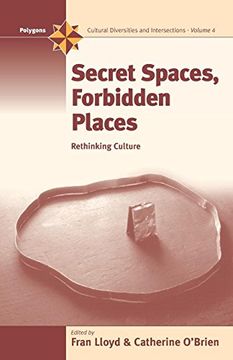 portada Secret Spaces, Forbidden Places: Rethinking Culture (Polygons: Cultural Diversities and Intersections) (en Inglés)