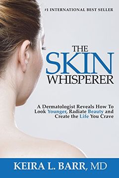 portada The Skin Whisperer: A Dermatologist Reveals how to Look Younger, Radiate Beauty and Live the Life you Crave (en Inglés)
