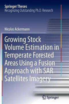 portada Growing Stock Volume Estimation in Temperate Forested Areas Using a Fusion Approach with Sar Satellites Imagery (in English)