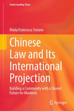 portada Chinese Law and Its International Projection: Building a Community with a Shared Future for Mankind (en Inglés)