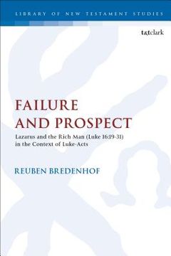 portada Failure and Prospect: Lazarus and the Rich Man (Luke 16:19-31) in the Context of Luke-Acts (en Inglés)