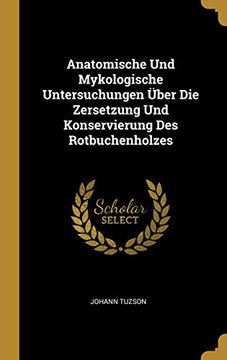 portada Anatomische Und Mykologische Untersuchungen Über Die Zersetzung Und Konservierung Des Rotbuchenholzes (en Alemán)