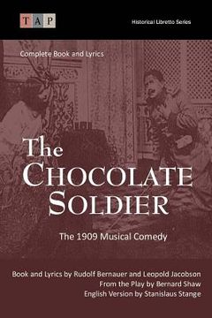 portada The Chocolate Soldier: The 1909 Musical Comedy: Complete Book and Lyrics