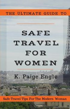 portada The Ultimate Guide to Safe Travel for Women: Safe Travel Tips for the Modern Woman (in English)