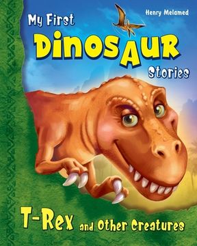 portada My First Dinosaur Stories: T-Rex and Other Creatures (en Inglés)