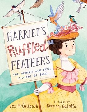 portada Harriet's Ruffled Feathers: The Woman Who Saved Millions of Birds (en Inglés)