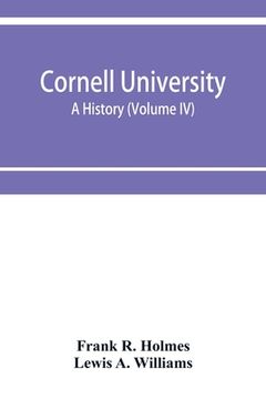 portada Cornell University, a history (Volume IV)