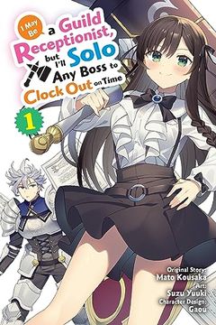 portada I may be a Guild Receptionist, but I’Ll Solo any Boss to Clock out on Time, Vol. 1 (Manga) (Volume 1) (i may be a Guild Receptionist, but I’Ll, 1) (en Inglés)