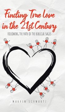 portada Finding True Love in the 21st Century: Following the Path of the Biblical Sages (en Inglés)