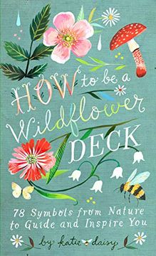 portada How to be a Wildflower Deck: By Katie Daisy (Artist) (en Inglés)