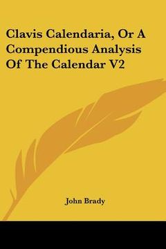 portada clavis calendaria, or a compendious analysis of the calendar v2 (en Inglés)