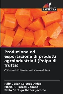 portada Produzione ed esportazione di prodotti agroindustriali (Polpa di frutta)