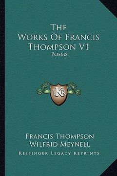 portada the works of francis thompson v1: poems (en Inglés)