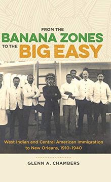 portada From the Banana Zones to the big Easy: West Indian and Central American Immigration to new Orleans, 1910-1940 (en Inglés)