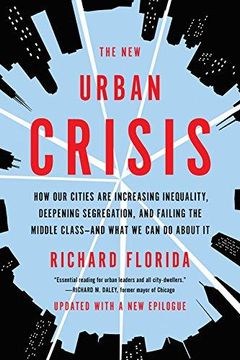 portada The New Urban Crisis: How Our Cities Are Increasing Inequality, Deepening Segregation, And Failing The Middle Class-And What We Can Do About It (in English)