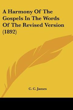portada a harmony of the gospels in the words of the revised version (1892) (en Inglés)