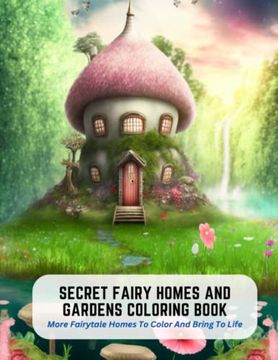 portada Secret Fairy Homes And Gardens Coloring Book: More Fairytale Homes To Color And Bring To Life