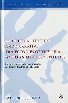 rhetorical texture and narrative trajectories of the lukan galilean ministry speeches