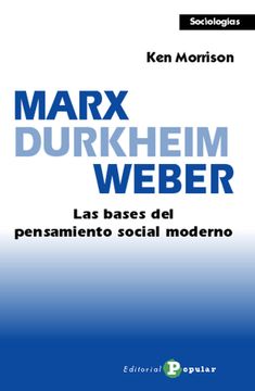 portada Marx, Durkheim, Weber: Las Bases del Pensamiento Social Moderno