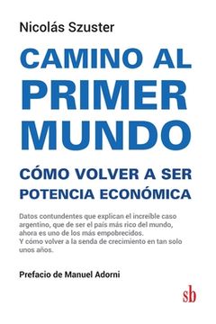 portada Camino al Primer Mundo. Como Volver a ser Potencia Economica (in Spanish)