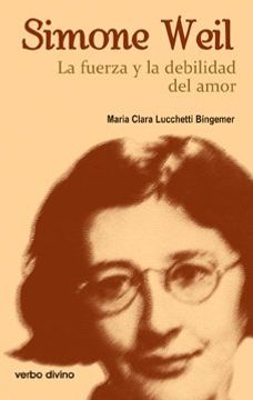 portada Simone Weil: La Fuerza y la Debilidad del Amor