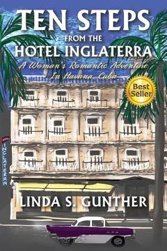 portada Ten Steps From The Hotel Inglaterra: A Woman's Romantic Adventure In Havana, Cuba (in English)