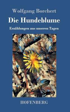 portada Die Hundeblume: Erzählungen aus Unseren Tagen (in German)