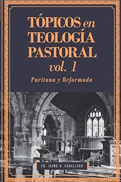 portada Tópicos en Teología Pastoral - vol 1: Puritana y Reformada