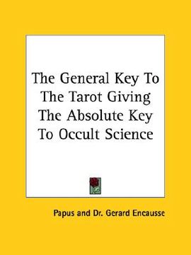 portada the general key to the tarot giving the absolute key to occult science (en Inglés)